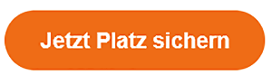 Jetzt Platz sichern (Link zu E-Mail-Anmeldung)